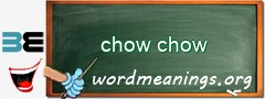 WordMeaning blackboard for chow chow